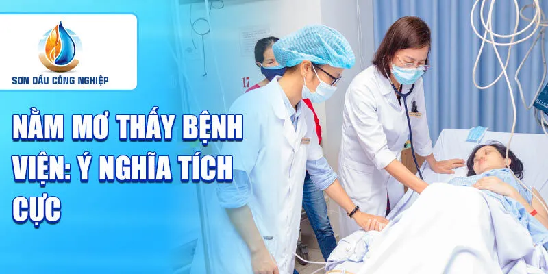 Nằm mơ thấy bệnh viện: biểu thị sự lo lắng về sức khỏe 2 Nằm mơ thấy bệnh viện: ý nghĩa tích cực
