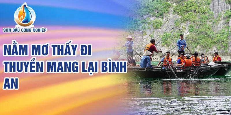 Nằm Mơ Thấy Đi Thuyền: Giải Mã Bí Ẩn Và Cơ Hội 2 Nằm mơ thấy đi thuyền mang lại bình an