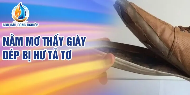 Nằm Mơ Thấy Giày Dép Bị Hư: Điềm Báo Gì Kỳ Thú? 2 Nằm mơ thấy giày dép bị hư tả tơi