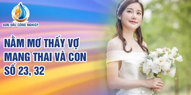 Nằm Mơ Thấy Nhìn Thấy Vợ: Bước Vào Thế Giới Tâm Linh 3 Nằm mơ thấy vợ mang thai và con số 23, 32