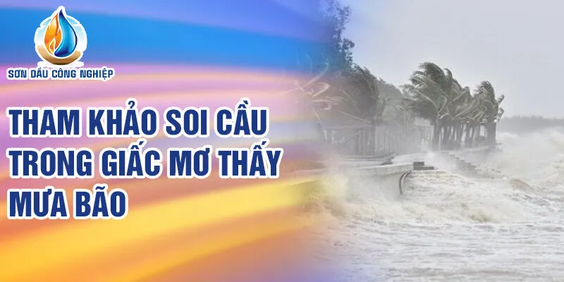Nằm Mơ Thấy Mưa Bão: Ý Nghĩa Và Con Số May Mắn 4 Tham khảo soi cầu trong giấc mơ thấy mưa bão